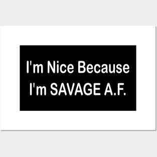 i'm nice because i'm savage A.f Posters and Art